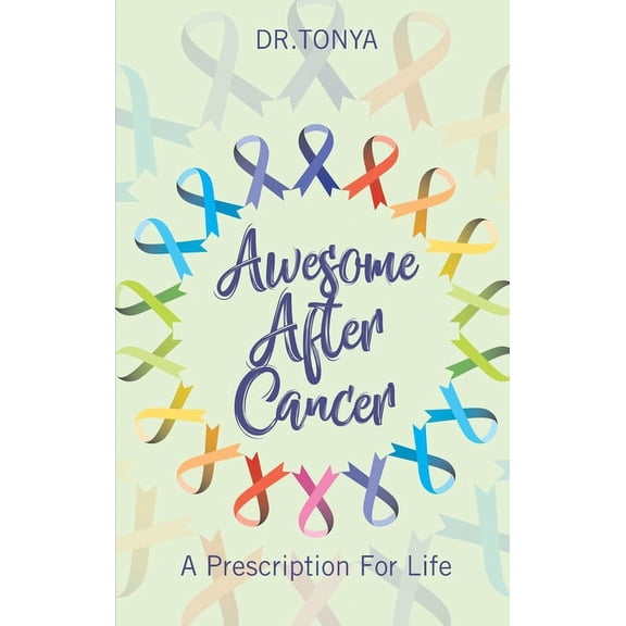 Awesome After Cancer: A Prescription for Life, (Paperback)
