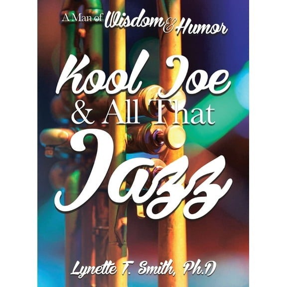 Kool Joe & All That Jazz: A Man of Wisdom and Humor, (Hardcover)