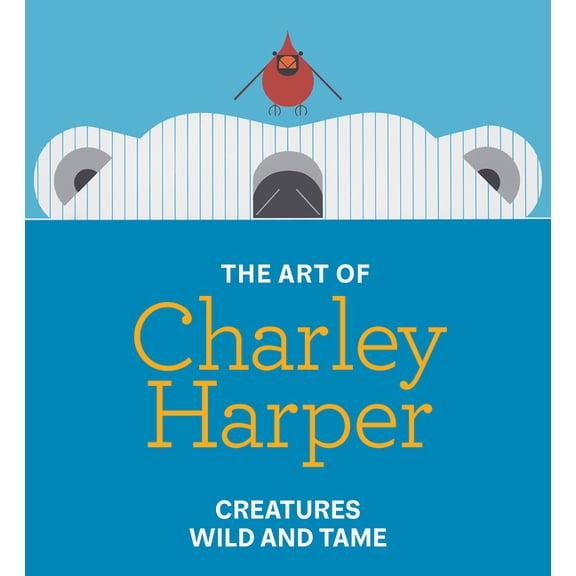 The Art of Charley Harper: Creatures Wild and Tame, (Hardcover)