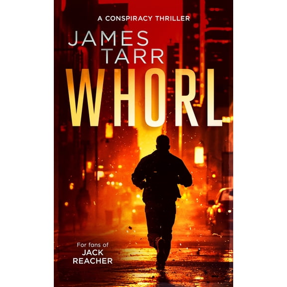 James Tarr Conspiracy Thrillers Whorl: A Gripping Conspiracy Thriller, Book 4, (Paperback)