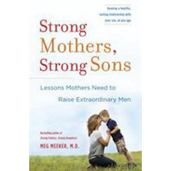 Pre-Owned Strong Mothers, Strong Sons : Lessons Mothers Need to Raise Extraordinary Men 9780345518095
