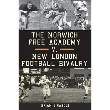 The Norwich Free Academy V. New London Football