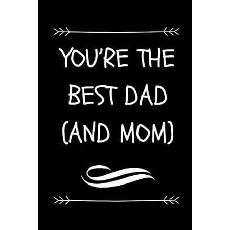 You're The Best Dad (And Mom): Single Dad Journal (Great Alternative To A Card On Father's Day)