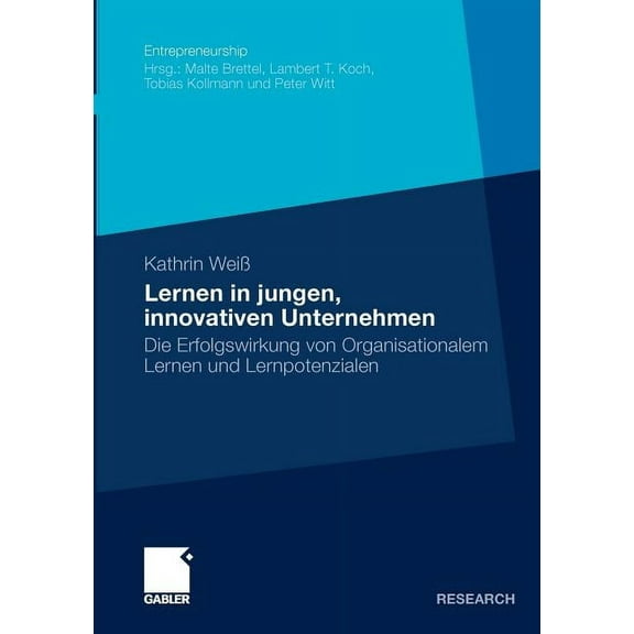 Entrepreneurship Lernen in Jungen, Innovativen Unternehmen: Die Erfolgswirkung Von Organisationalem Lernen Und Lernpotenzialen, (Paperback)