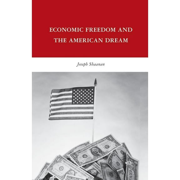 Economic Freedom and the American Dream, (Paperback)