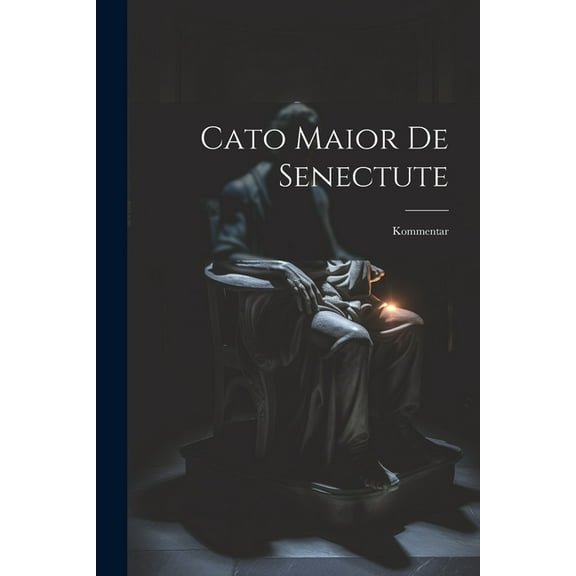Cato Maior De Senectute: Kommentar (Paperback)
