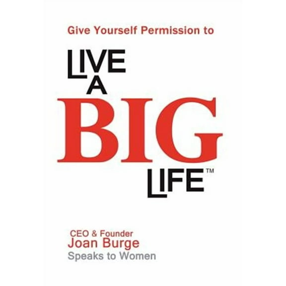 Give Yourself Permission to Live a BIG Life (Hardcover)