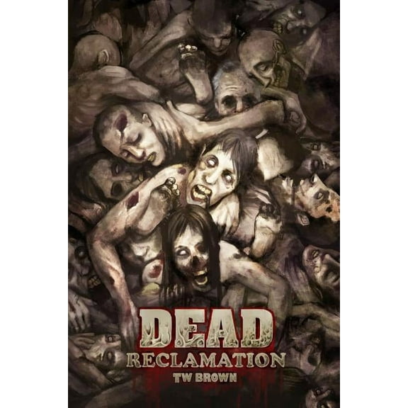 Dead: Dead : Reclamation: Book 10 of the DEAD series (Series #10) (Paperback)
