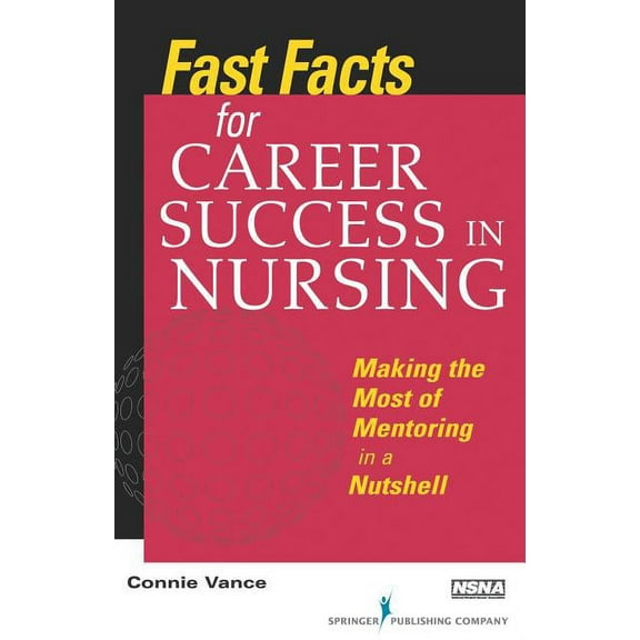 Fast Facts Fast Facts for Career Success in Nursing: Making the Most of Mentoring in a Nutshell, (Paperback)