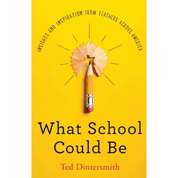 Pre-Owned What School Could Be: Insights and Inspiration from Teachers Across America (Paperback) 057850443X 9780578504438
