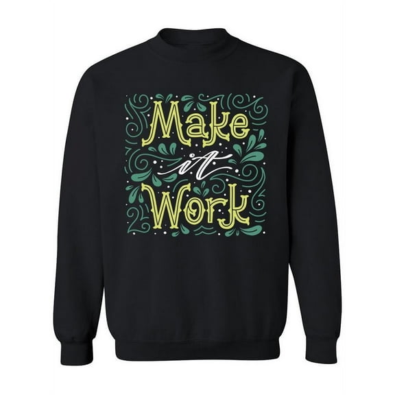 Make It Work. Sweatshirt Women -Image by Shutterstock, Female 5X-Large