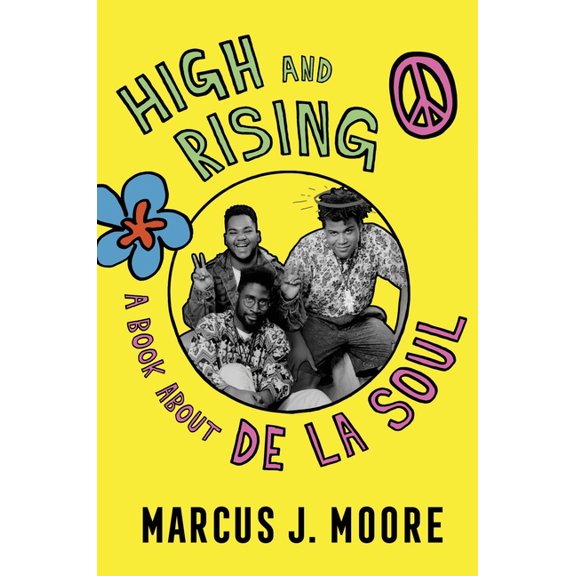 High and Rising: A Book about de la Soul, (Hardcover)