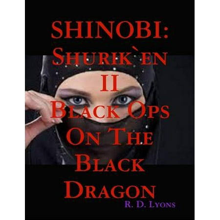 Two Black Dragons - The Shinobi: Black Ops On the Black Dragon: Shurik`en II - eBook