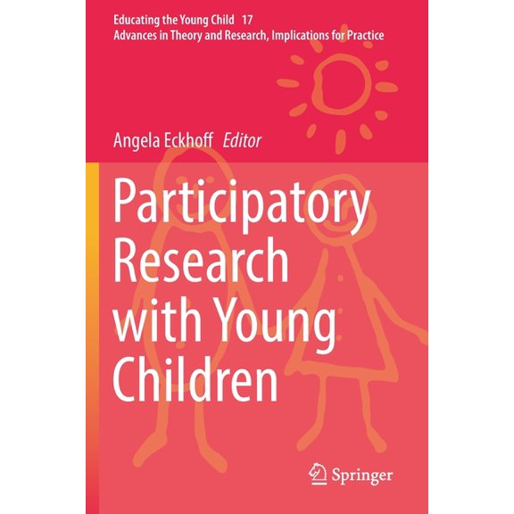 Educating the Young Child Participatory Research with Young Children, Book 17, (Paperback)