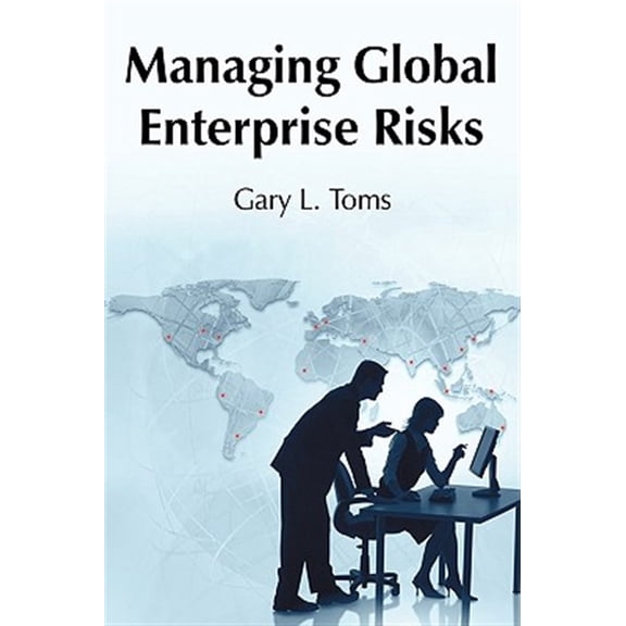 Pre-Owned Managing Global Enterprise Risks (Paperback) by Gary L Toms