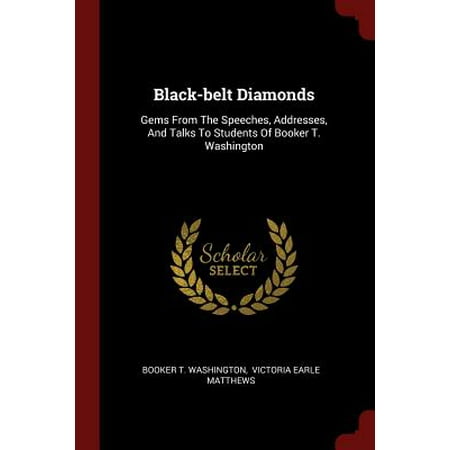 Black-Belt Diamonds : Gems from the Speeches, Addresses, and Talks to Students of Booker T.