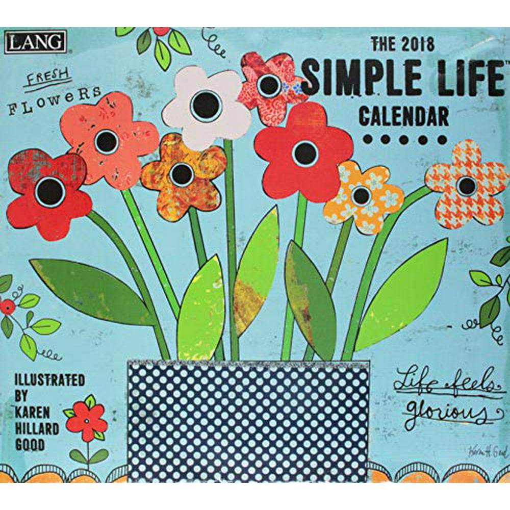 LANG 2018 Wall Calendar "Simple Life" Artwork By Karen H. Good