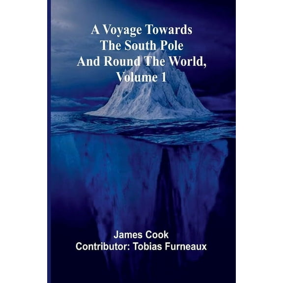 A Voyage Towards the South Pole and Round the World, Volume 1, (Paperback)