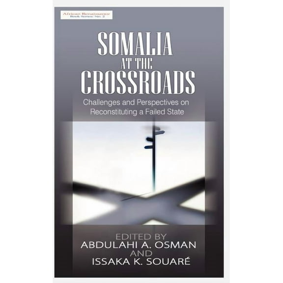 African Renaissance: Somalia at the Crossroads: Challenges and Perspectives in Reconstituting a Failed State (Hb) (Hardcover)