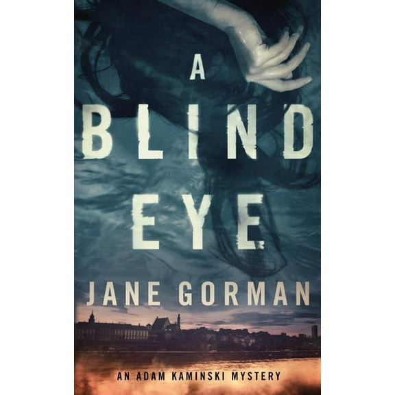 Adam Kaminski Mystery A Blind Eye: Book 1 in the Adam Kaminski mystery series, Book 1, (Paperback)