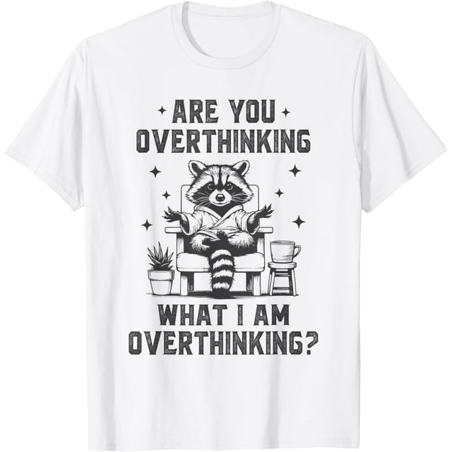 are You Overthinking What - Camiseta divertida con cita de mapache