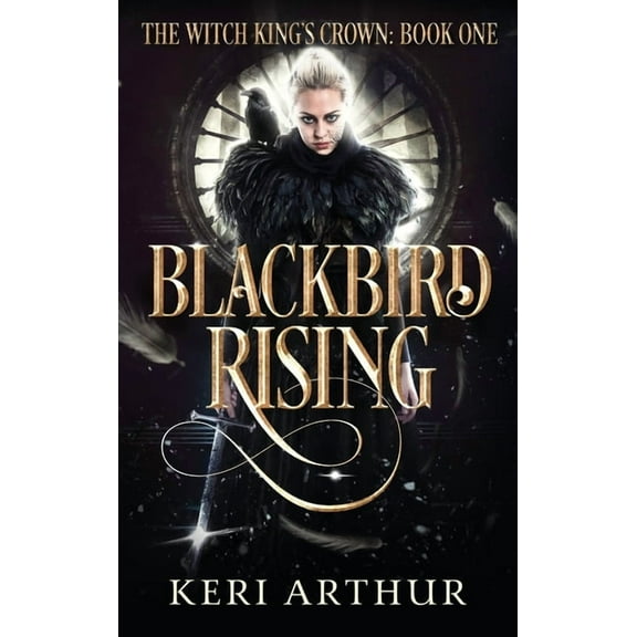 The Witch King's Crown Blackbird Rising, Book 1, (Hardcover)
