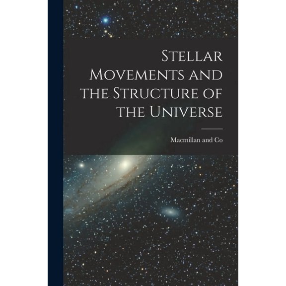Stellar Movements and the Structure of the Universe (Paperback)