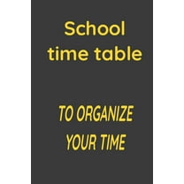 School Time Table: School time table: To organize your time (Paperback)