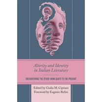 Alterity and Identity in Italian Literature: Encountering the Other from Dante to the Present, (Hardcover)