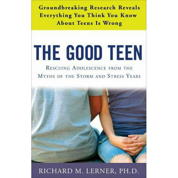 Pre-Owned The Good Teen : Rescuing Adolescence from the Myths of the Storm and Stress Years 9780307347589