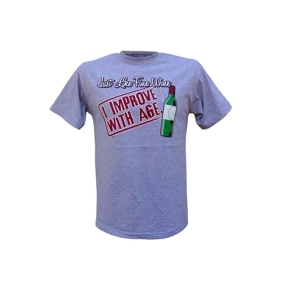 Just Like Wine I Improve With Age. T-Shirt, XL