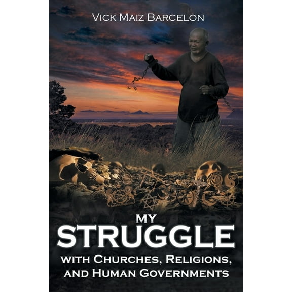 My Struggle with Churches, Religions, and Human Governments, (Paperback)