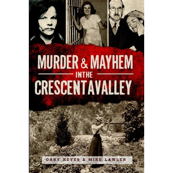 Pre-Owned Murder & Mayhem in the Crescenta Valley (Paperback) 1609499972 9781609499976