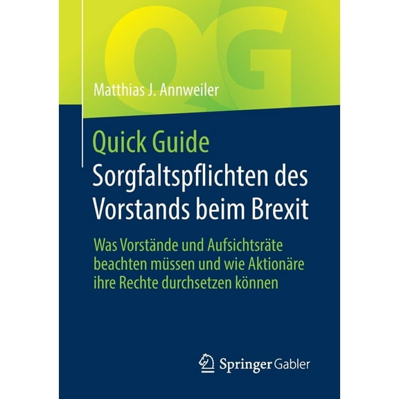 Quick Guide Quick Guide Sorgfaltspflichten Des Vorstands Beim Brexit: Was Vorstände Und Aufsichtsräte Beachten Müssen Und Wie Aktion, (Paperback)