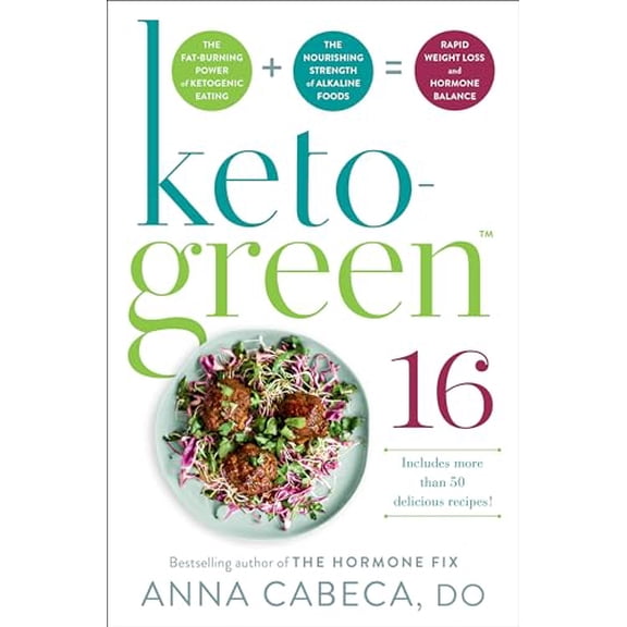Pre-Owned Keto-Green 16: The Fat-Burning Power of Ketogenic Eating   the Nourishing Strength of Alkaline Foods = Rapid Weight Loss and Hormone Balance (Hardcover) 059315794X 9780593157947