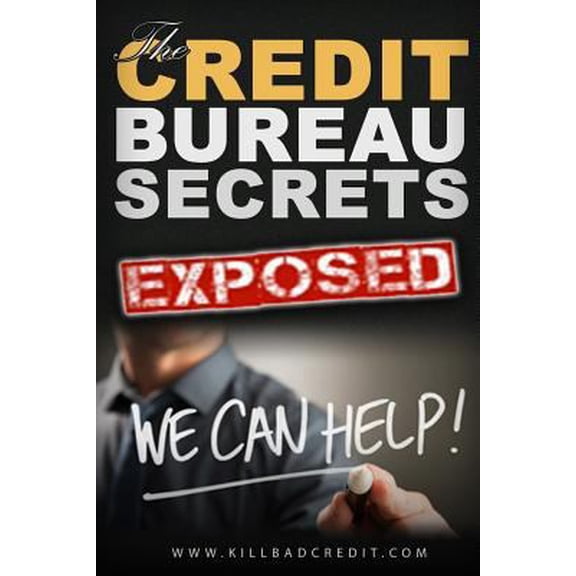 Pre-Owned Credit Bureau Secrets Exposed: All The Tools You need To Eliminate Negative Items Off Your Credit Report In 5 Simple Steps! (Paperback)