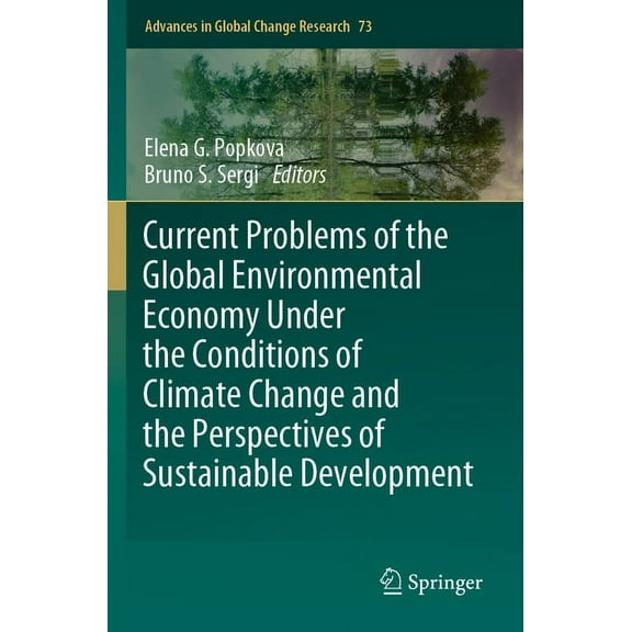 Advances in Global Change Research Current Problems of the Global Environmental Economy Under the Conditions of Climate Change and the Perspectives of Sust, Book 73, (Paperback)