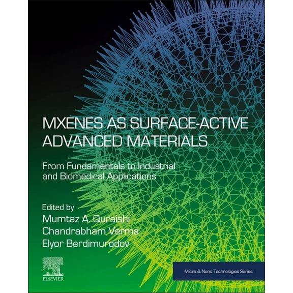 Micro and Nano Technologies Mxenes as Surface-Active Advanced Materials: From Fundamentals to Industrial and Biomedical Applications, (Paperback)