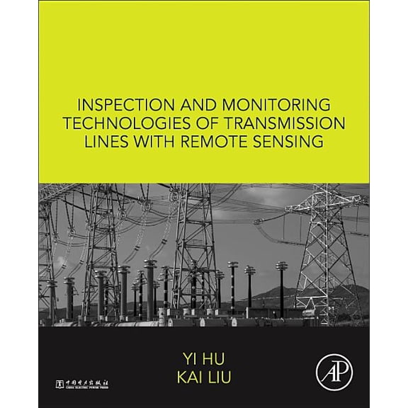 Inspection and Monitoring Technologies of Transmission Lines with Remote Sensing, (Hardcover)