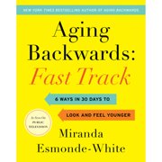 Pre-Owned Aging Backwards: Fast Track: 6 Ways in 30 Days to Look and Feel Younger (Hardcover 9780062859419) by Miranda Esmonde-White