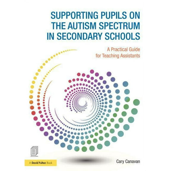 Supporting Pupils on the Autism Spectrum in Secondary Schools: A Practical Guide for Teaching Assistants, (Paperback)