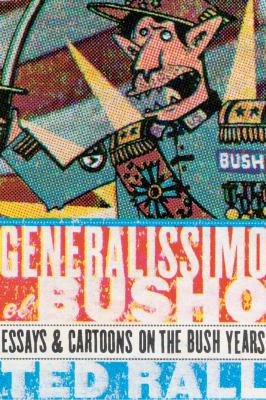 Pre-Owned Generalissimo El Busho: Essays & Cartoons on the Bush Years (Hardcover) 1561633844 9781561633845