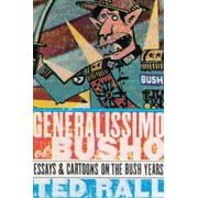 Pre-Owned Generalissimo El Busho: Essays & Cartoons on the Bush Years (Hardcover) 1561633844 9781561633845