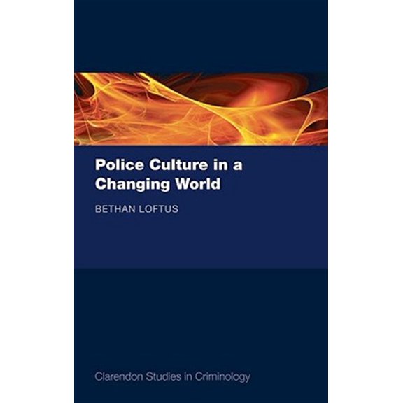 Clarendon Studies in Criminology Police Culture in a Changing World, (Hardcover)