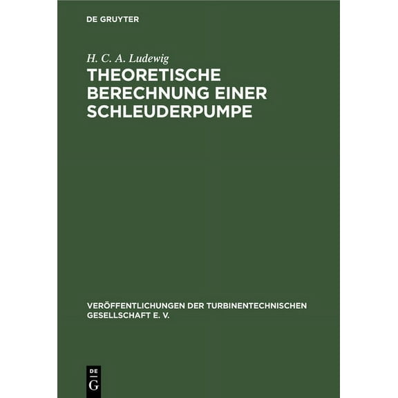 VerÃ¶ffentlichungen Der Turbinentechnisch Theoretische Berechnung Einer Schleuderpumpe Auf Grund Von Versuchen, Book 3, (Hardcover)