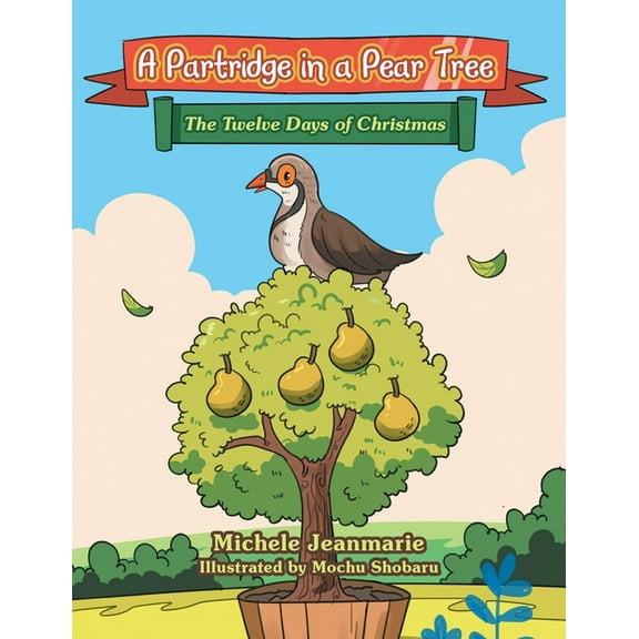 A Partridge in a Pear Tree: The Twelve Days of Christmas, (Paperback)