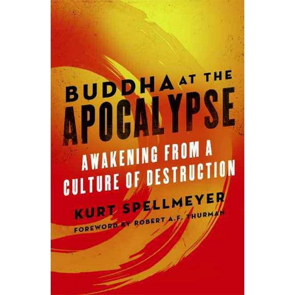 Buddha at the Apocalypse : Awakening from a Culture of Destruction (Paperback)
