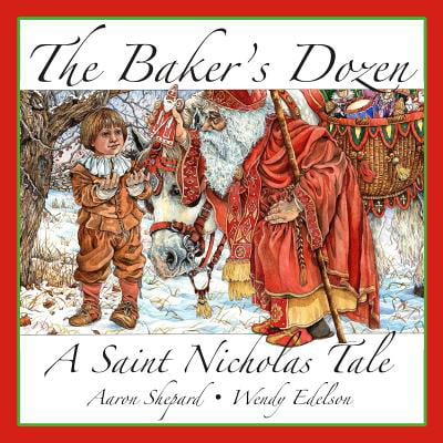 The Baker's Dozen : A Saint Nicholas Tale, with Bonus Cookie Recipe and Pattern for St. Nicholas Christmas Cookies (15th Anniversary (Best Classic Christmas Cookie Recipes)