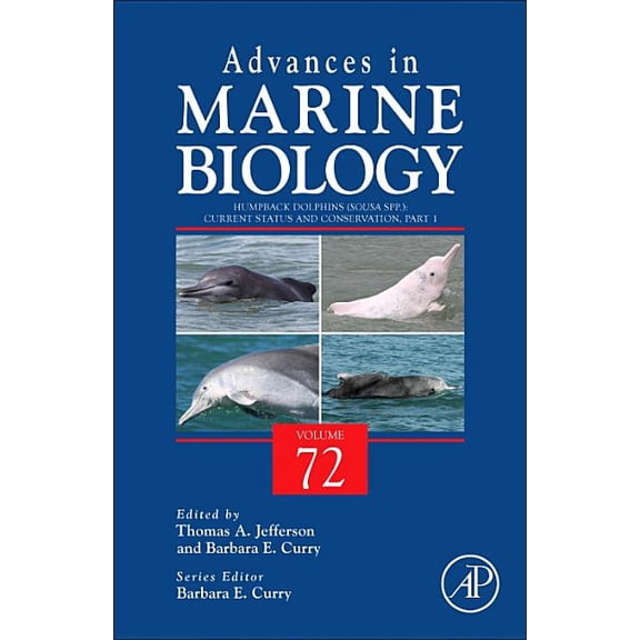 Advances in Marine Biology Humpback Dolphins (Sousa Spp.): Current Status and Conservation, Part 1: Volume 72, Book 72, (Hardcover)