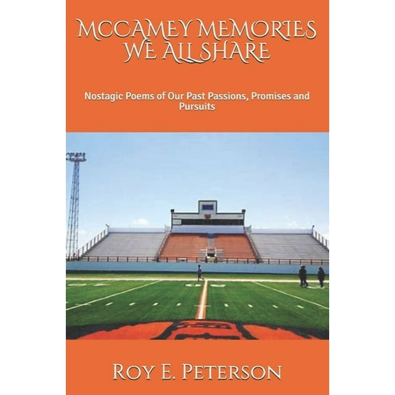 McCAMEY MEMORIES WE ALL SHARE : Nostagic Poems of Our Past Passions, Promises and Pursuits (Paperback)